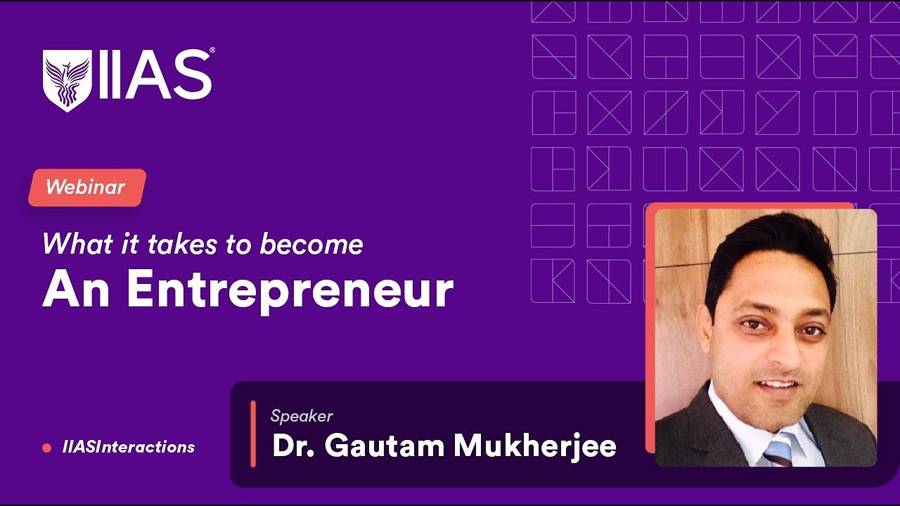A webinar session – What it takes to become an entrepreneur by Dr Gautam Mukherjee